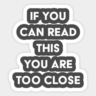 Too Close Sticker